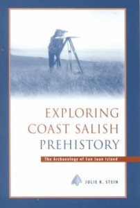 "Exploring Coast Salish Prehistory," by Julie B. Stein